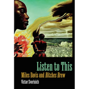 Listen to This: Miles Davis and "Bitches Brew"