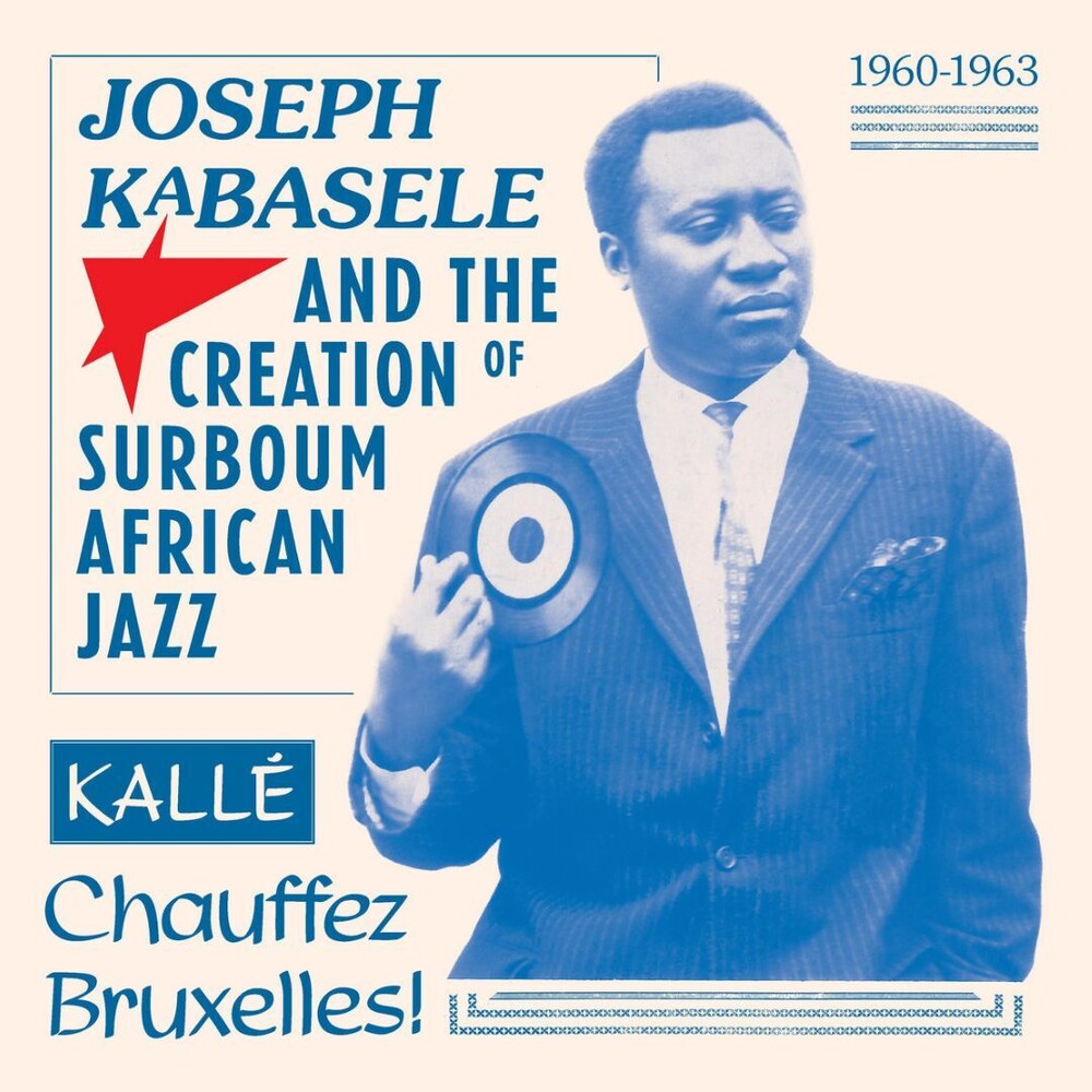 Various Artists – Joseph Kabasele and the Creation of Surboum African Jazz 1960-1963 Kalle Chauffez Bruxelles! (LP Vinyl)