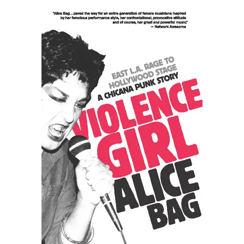 Violence Girl: East L.A. Rage to Hollywood Stage, a Chicana Punk Story - Paperback