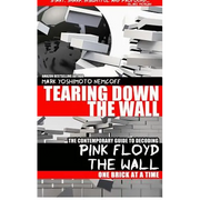 Tearing Down The Wall: The Contemporary Guide to Decoding Pink Floyd - The Wall One Brick at a Time