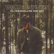 Wade Bowen – The Version of Me You Get (CD)