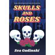 Skulls & Roses: An Epic of the Road Inspired By The Music of The Grateful Dead