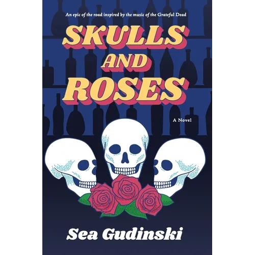 Skulls & Roses: An Epic of the Road Inspired By The Music of The Grateful Dead