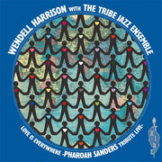 Wendell & Tribe Harrison – Love Is Every Where - Tribute To Pharoah Sanders (LP Vinyl)