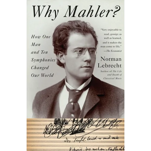 Why Mahler?: How One Man and Ten Symphonies Changed Our World - Paperback