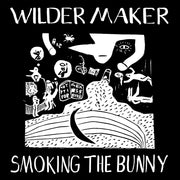 Wilder Maker – Smoking The Bunny (LP Vinyl)