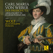 Wolf – Weber: Der Freischutz Arrangirt In Harmoniemusik (CD)
