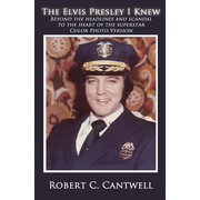 The Elvis Presley I Knew: Beyond the Headlines and Scandal to the Heart of the Superstar (Color Version)