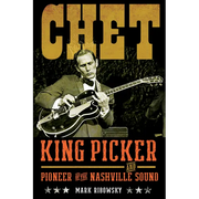 Chet: King Picker and Pioneer of the Nashville Sound