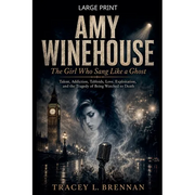 Amy Winehouse: The Girl Who Sang Like a Ghost: Talent, Addiction, Tabloids, Love, Exploitation, and the Tragedy of Being Watched to Death