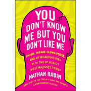You Don't Know Me But You Don't Like Me: Phish, Insane Clown Posse, and My Misadventures with Two of Music's Most Maligned Tribes - Paperback