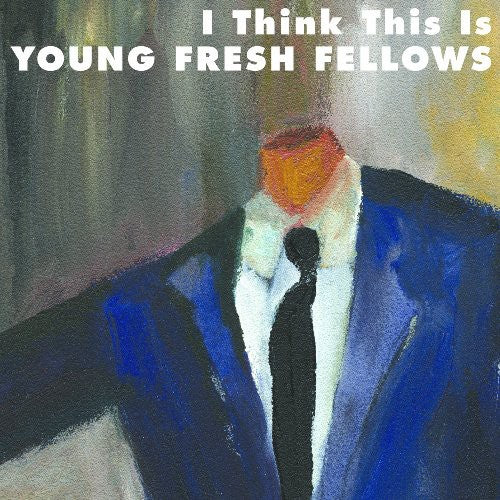 Young Fresh Fellows – I Think This Is (CD)