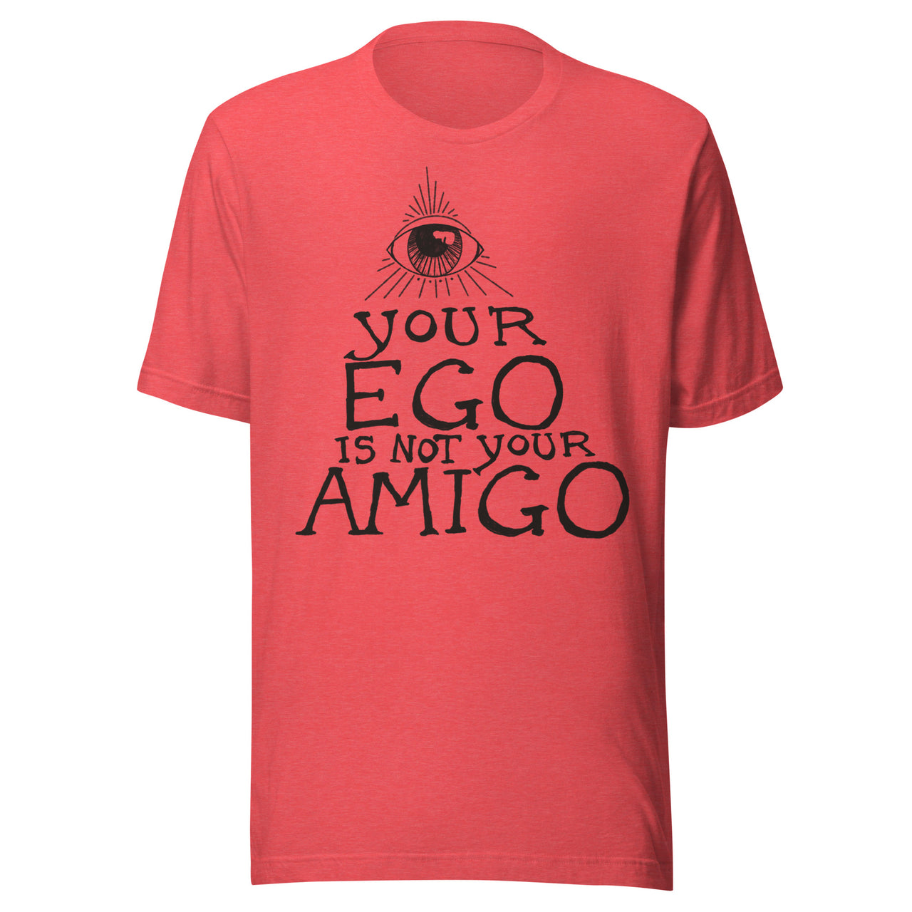 Your Ego Is Not Your Amigo Throwback T-Shirt