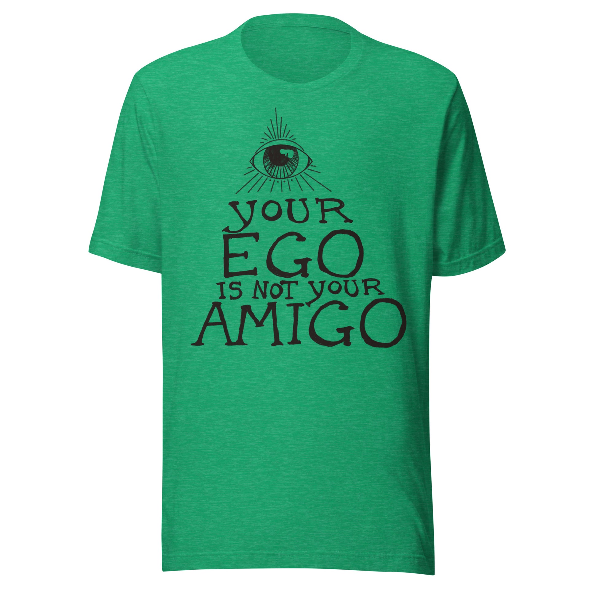 Your Ego Is Not Your Amigo Throwback T-Shirt
