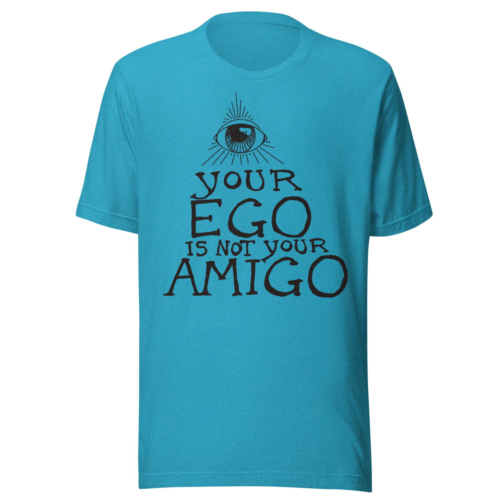 Your Ego Is Not Your Amigo Throwback T-Shirt
