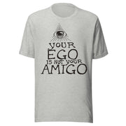 Your Ego Is Not Your Amigo Throwback T-Shirt