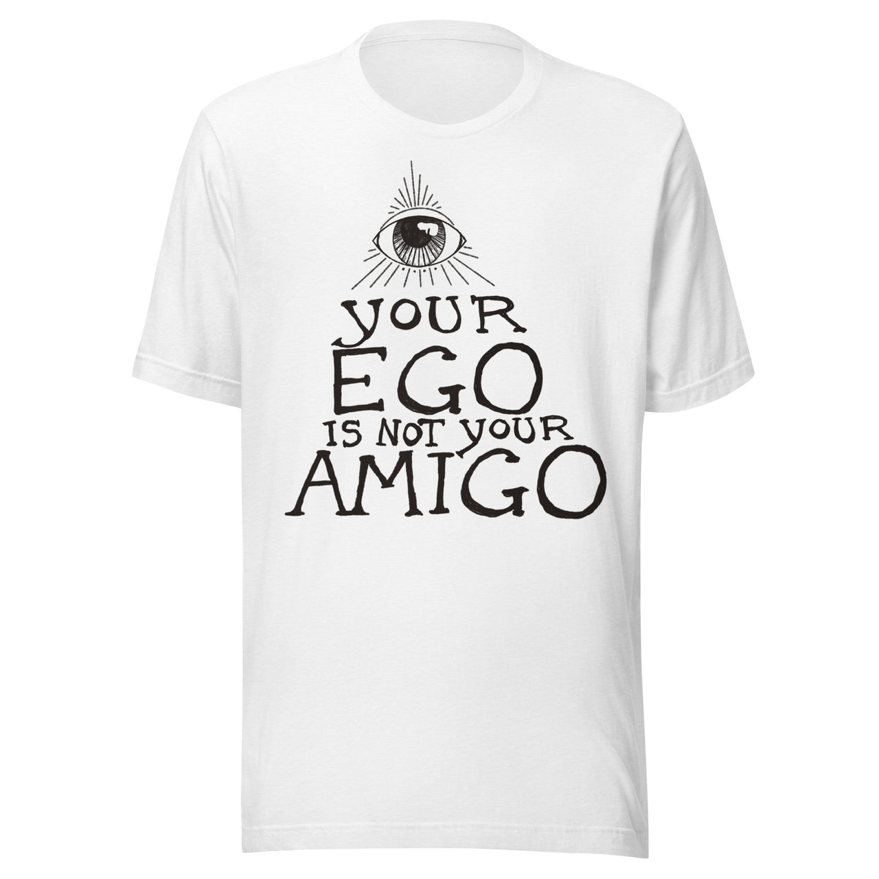 Your Ego Is Not Your Amigo Throwback T-Shirt