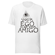 Your Ego Is Not Your Amigo Throwback T-Shirt