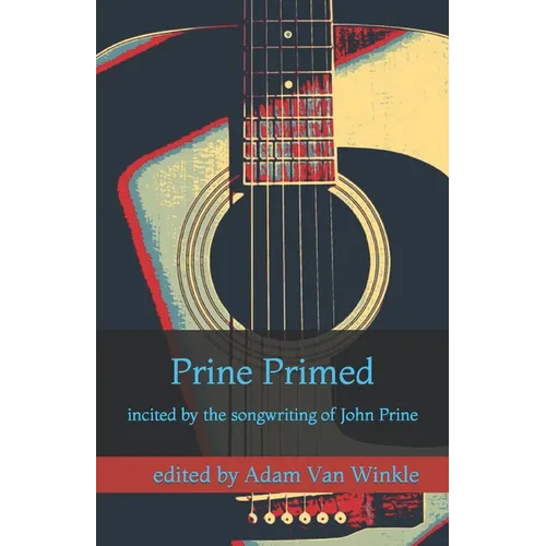 Prine Primed: incited by the songwriting of John Prine