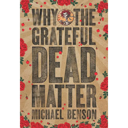 Why the Grateful Dead Matter