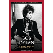 Bob Dylan: A Biography