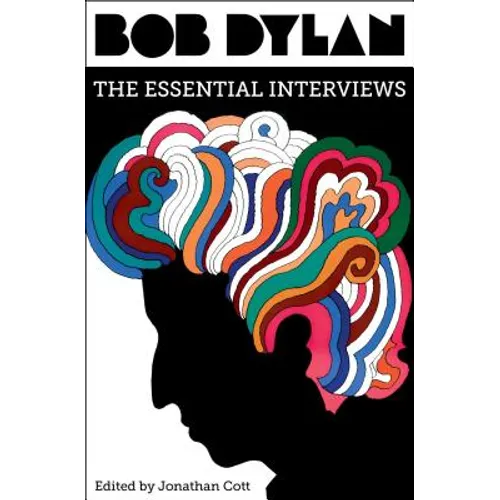 Bob Dylan: The Essential Interviews