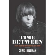 Time Between: My Life as a Byrd, Burrito Brother, and Beyond