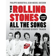 The Rolling Stones All the Songs Expanded Edition: The Story Behind Every Track