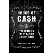 House of Cash: The Legacies of My Father, Johnny Cash