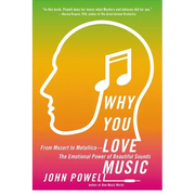 Why You Love Music: From Mozart to Metallica--The Emotional Power of Beautiful Sounds