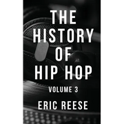 The History of Hip Hop: Volume 3