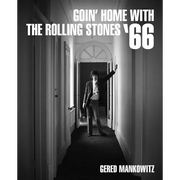 Goin' Home with the Rolling Stones '66: Photographs by Gered Mankowitz