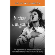 Michael Jackson: The Inspirational Life Story of Michael Jackson (The Truth Behind the King of Pop's Adventurous Life Journey)