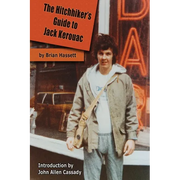 The Hitchhiker's Guide to Jack Kerouac: The Adventure of the Boulder '82 On The Road Conference - Finding Kerouac, Kesey and The Grateful Dead Alive &