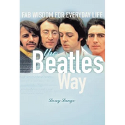 The Beatles Way: Fab Wisdom for Everyday Life