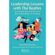 Leadership Lessons with the Beatles: Actionable Tips and Tools for Becoming Better at Leading