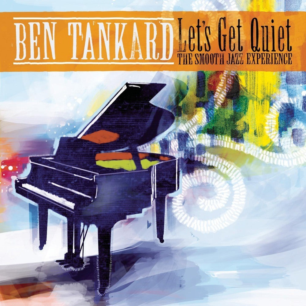 Front Cover: Ben Tankard – Let's Get Quiet: The Smooth Jazz Experience CD | Relix