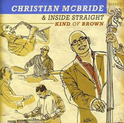 Front Cover: Christian McBride & Inside Straight – Kind of Brown CD | Relix