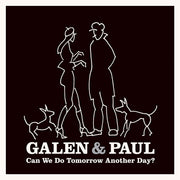 Front Cover: Galen & Paul – Can We Do Tomorrow Another Day? Vinyl LP | Relix