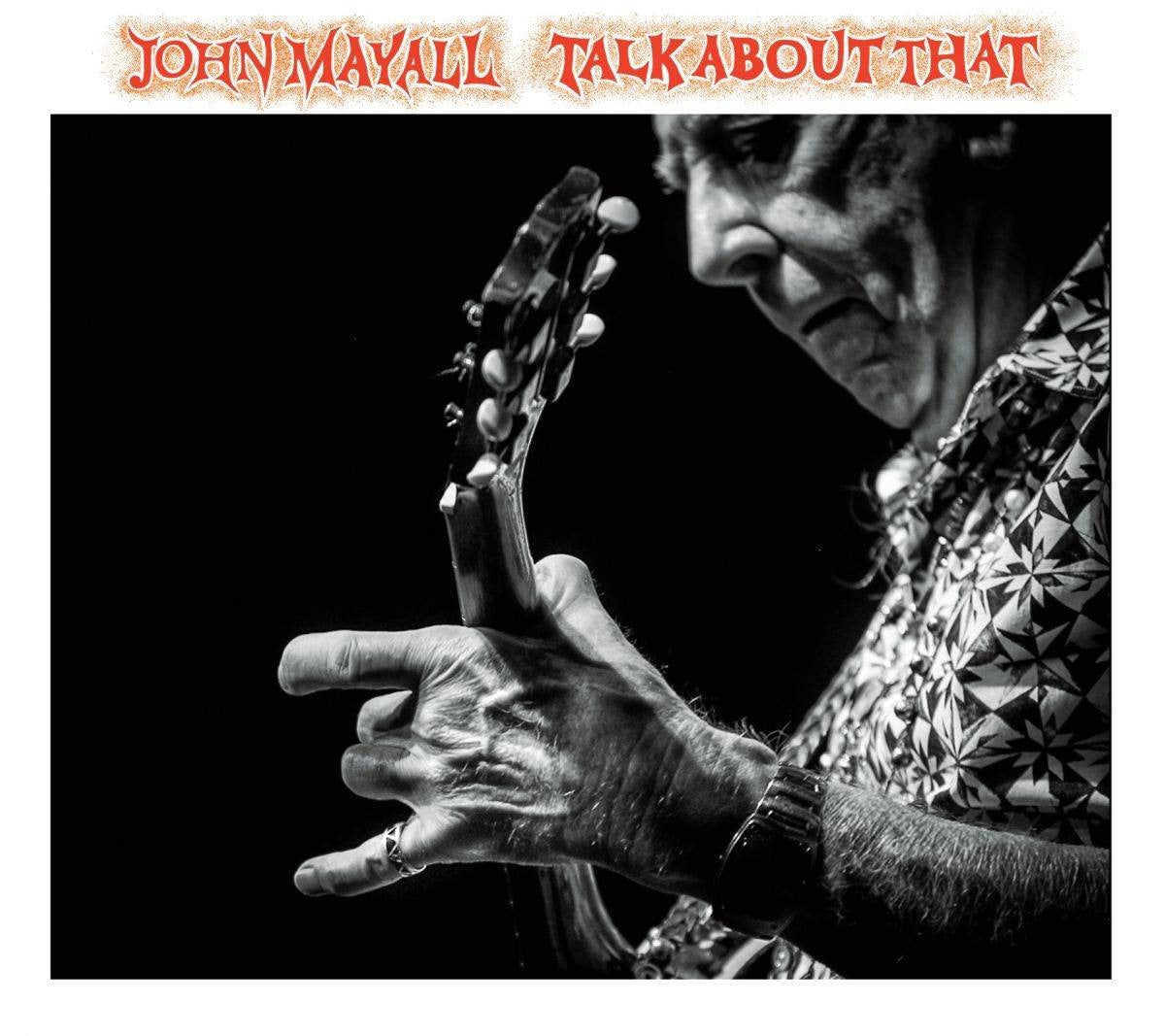 Front Cover: John Mayall – Talk About That CD | Relix