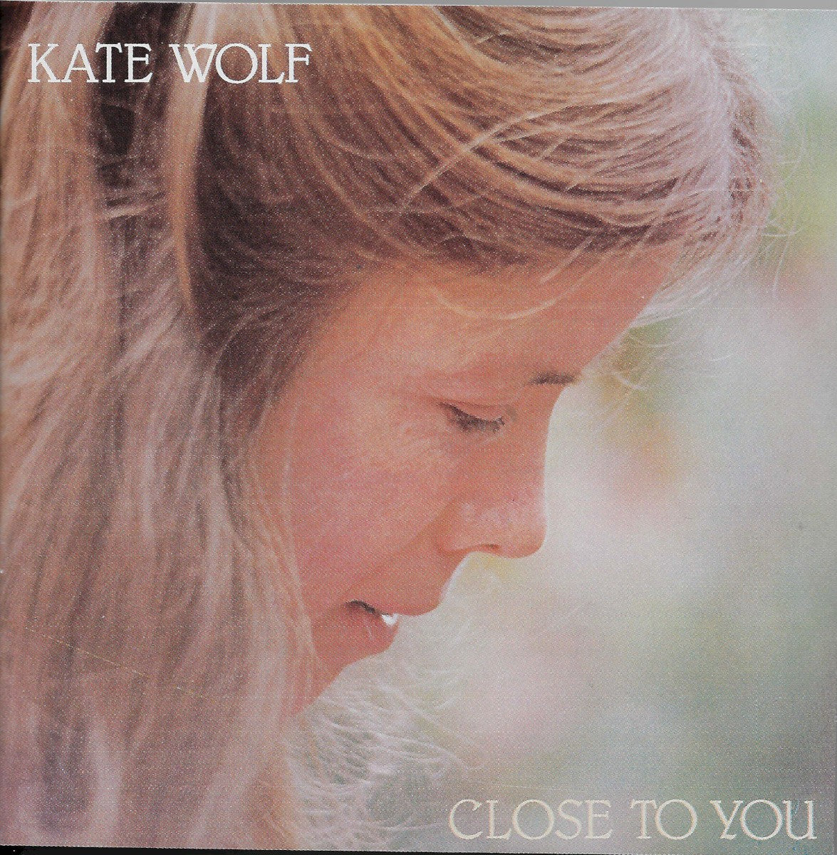 Front Cover: Kate Wolf – Close to You CD | Relix