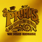 Front Cover: Primus – Primus & The Chocolate Factory With The Fungi Ensemble (Limited Gold Edition LP Vinyl) Vinyl LP | Relix