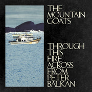 Front Cover: The Mountain Goats – Through This Fire Across from Peter Balkan Vinyl LP | Relix