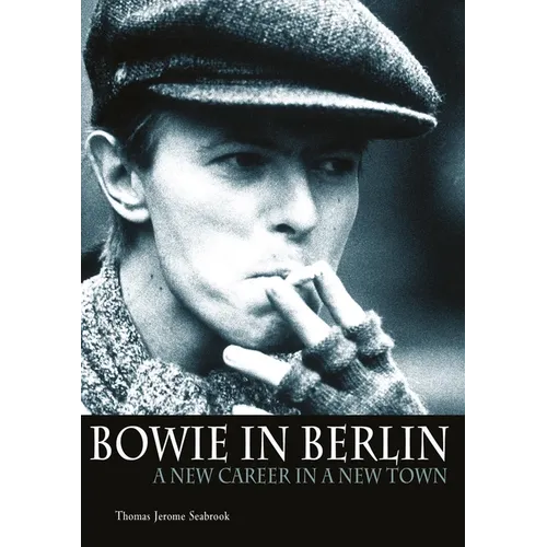 Bowie in Berlin: A New Career in a New Town