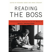 Reading the Boss: Interdisciplinary Approaches to the Works of Bruce Springsteen