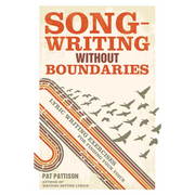 Songwriting Without Boundaries: Lyric Writing Exercises for Finding Your Voice