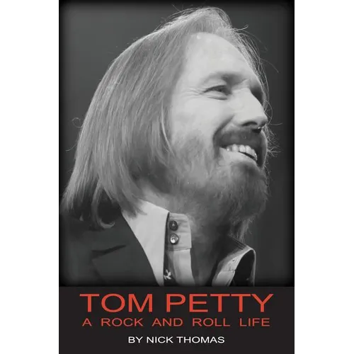 Tom Petty: A Rock And Roll Life