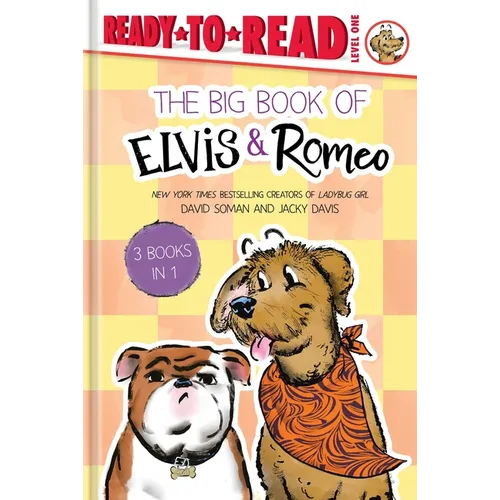The Big Book of Elvis & Romeo: Elvis & Romeo Go to Dog School; Elvis & Romeo Visit the Vet; Elvis & Romeo and the New Stuffie