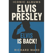 Iconic Albums - Elvis Presley - Elvis is Back!