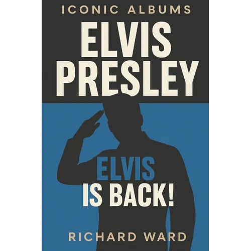 Iconic Albums - Elvis Presley - Elvis is Back!